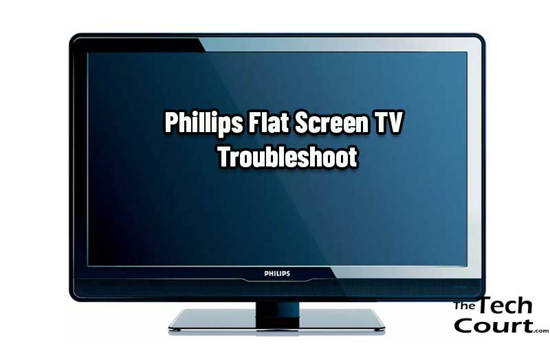 Phillips Flat Screen TV Troubleshoot