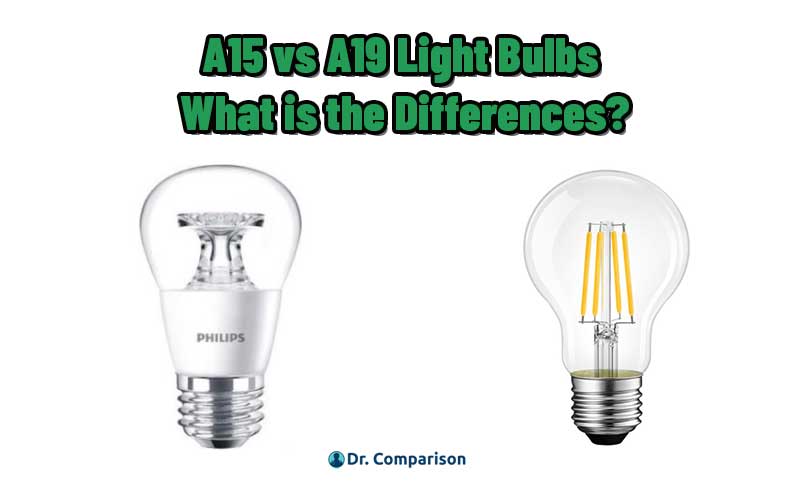 A15 vs A19 Light Bulbs: What is the Differences?